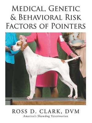 cover image of Medical, Genetic & Behavioral Risk Factors of Pointers